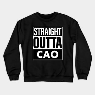 Cao Name Straight Outta Cao Crewneck Sweatshirt